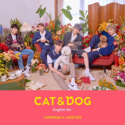 Cat & Dog es el primer sencillo en idioma ingles lanzado en plataforma digital por la agrupación TXT (Tomorrow X Together) 투모로우바이투게더